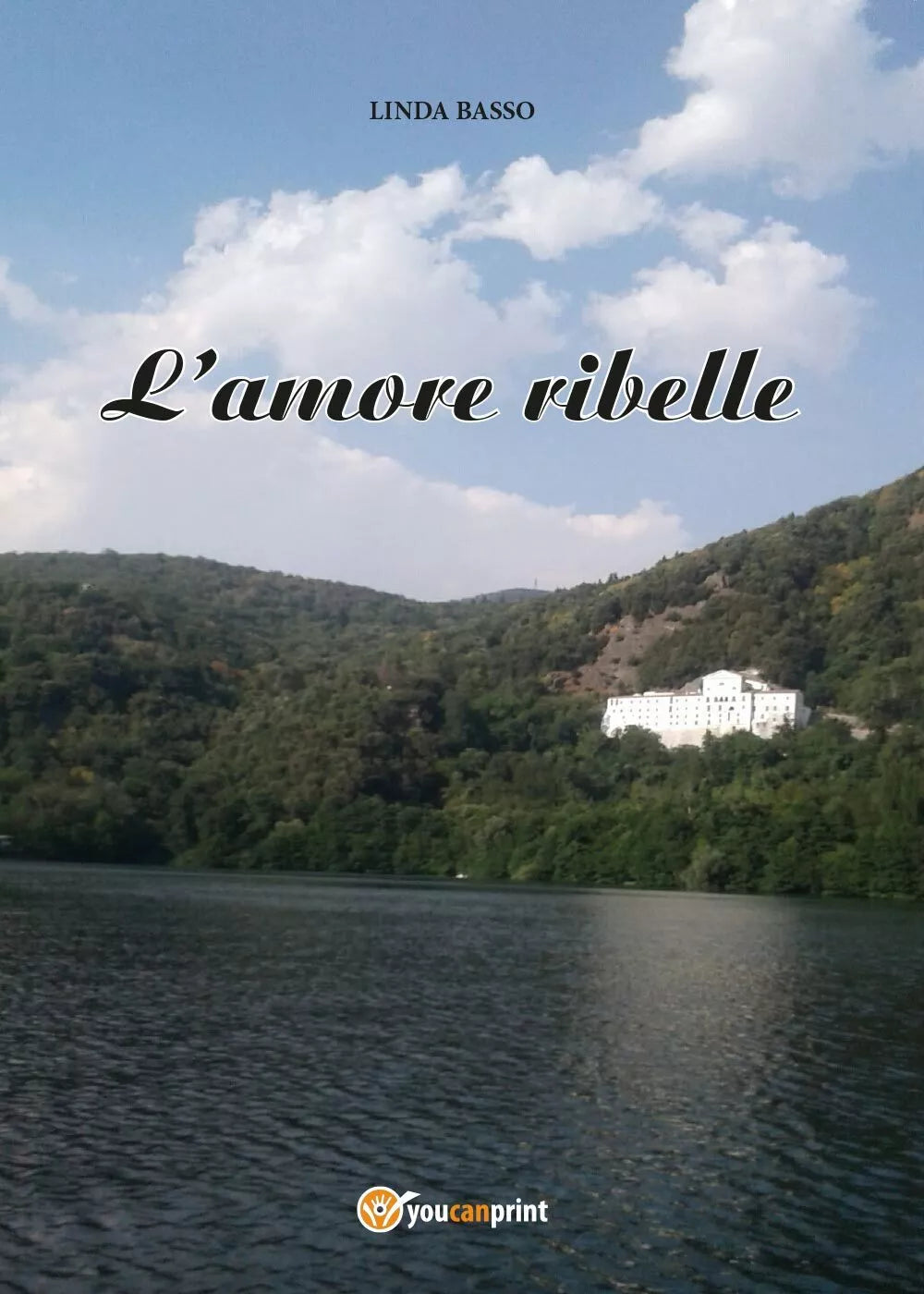 L’amore ribelle di Linda Basso, 2017, Youcanprint
