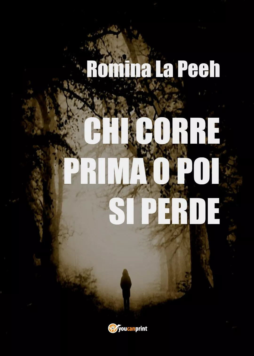 Chi corre prima o poi si perde di Romina La Peeh, 2019, Youcanprint