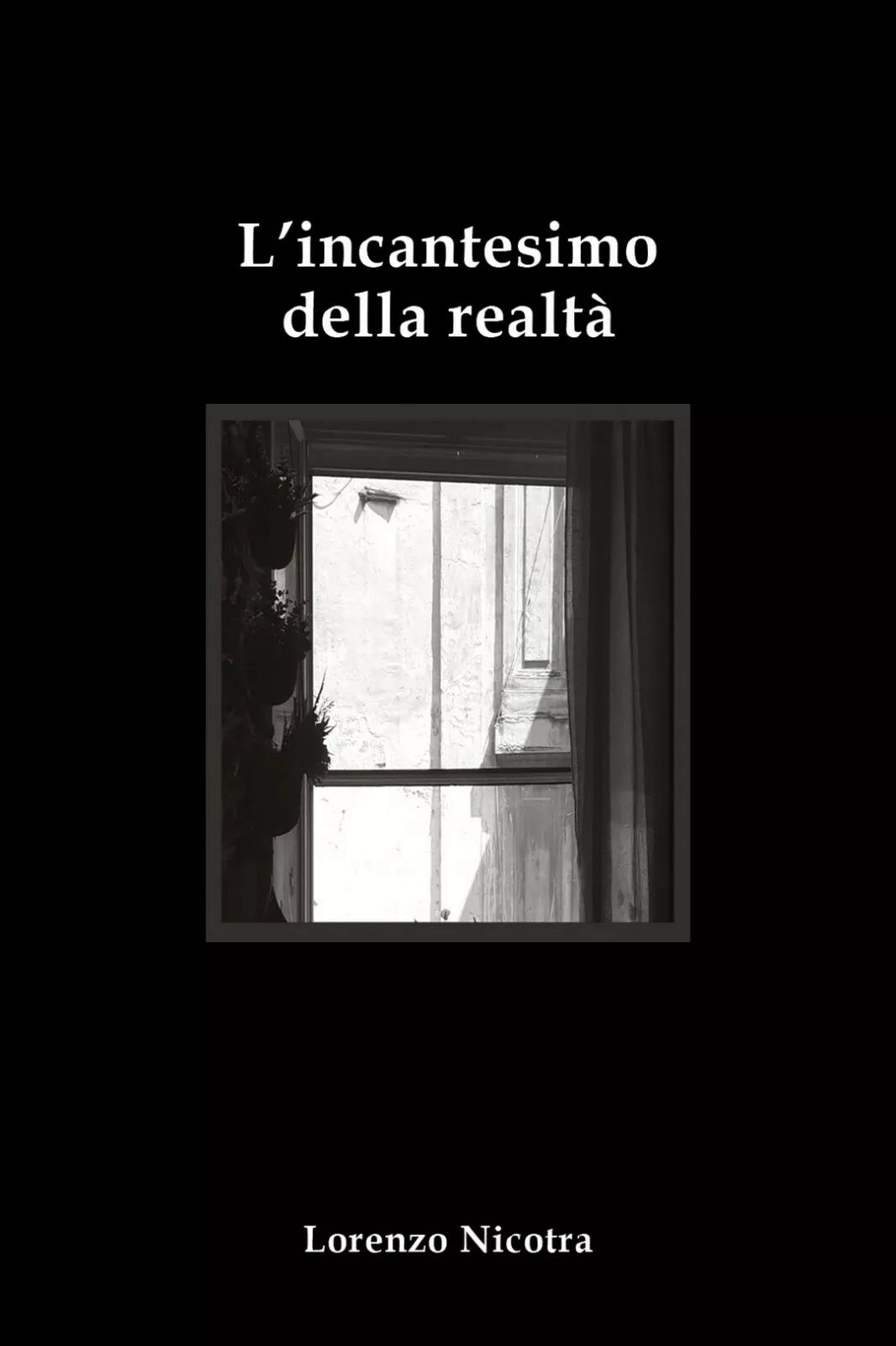 L’incantesimo della realta di Lorenzo Nicotra, 2018, Youcanprint