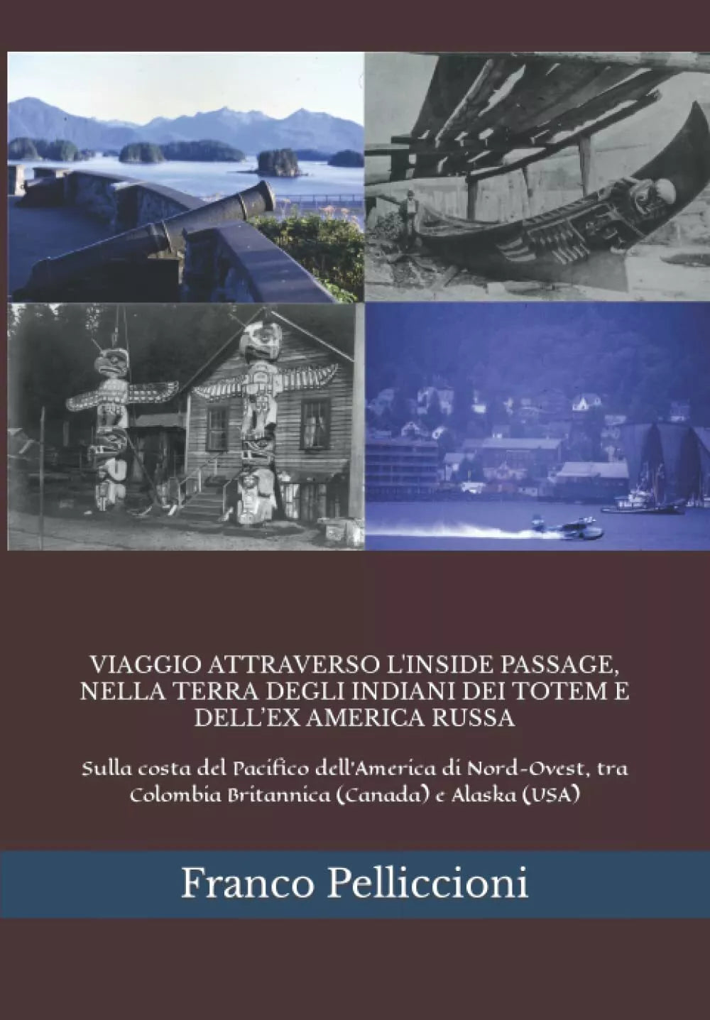 VIAGGIO ATTRAVERSO L’INSIDE PASSAGE NELLA TERRA DEGLI INDIANI DEI TOTEM E DELL’