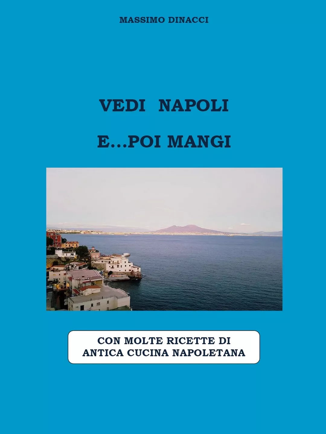 Vedi Napoli e...poi mangi di Massimo Dinacci, 2020, Youcanprint
