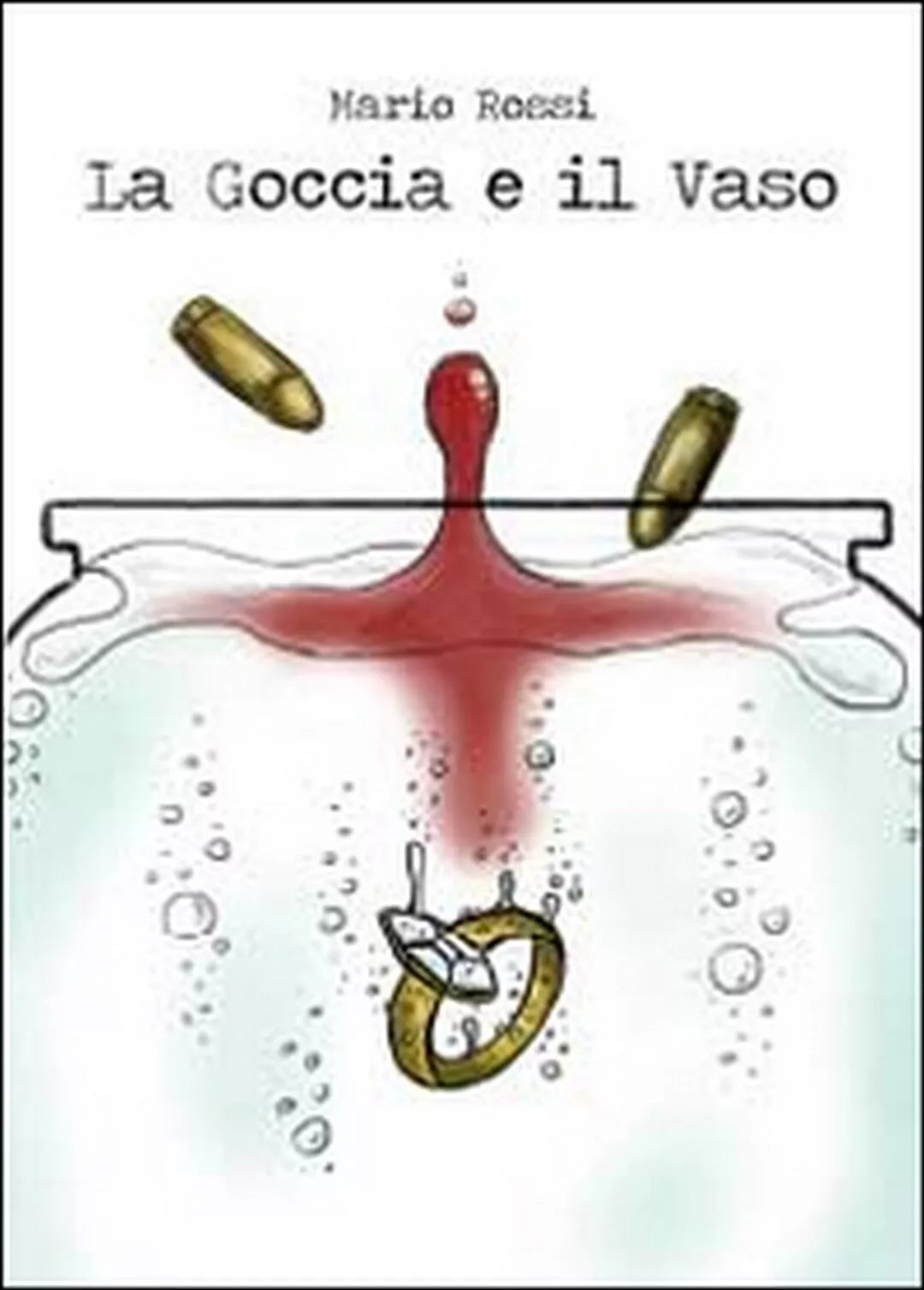 La goccia e il vaso di Mario Rossi, 2014, Youcanprint