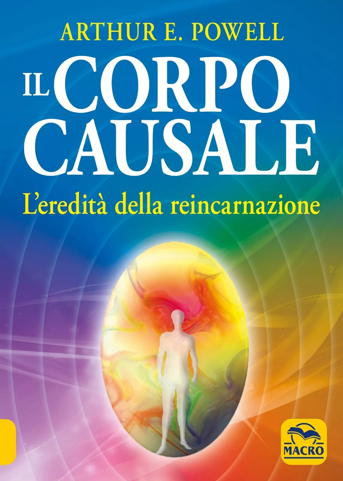 Il corpo causale L eredit della reincarnazione di Arthur Edward Powell