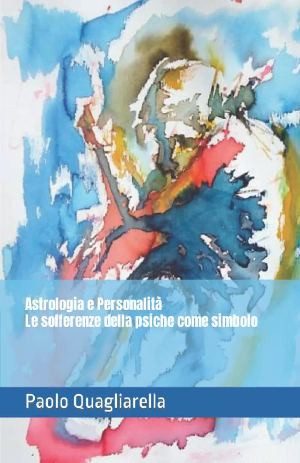 Astrologia e Personalit Le sofferenze della psiche come simbolo di Paolo Quagl