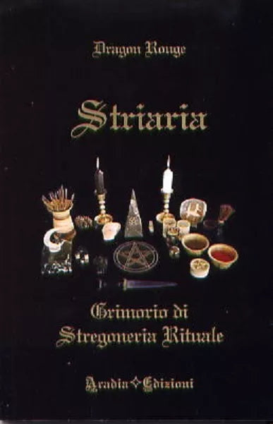 Striaria. Grimorio di stregoneria rituale - Dragon Rouge, 2012, Aradia Edizioni