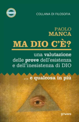 Ma Dio c’e? Una valutazione delle prove dell’esistenza e dell’inesistenza di Dio