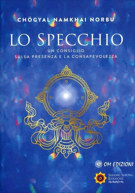 Lo Specchio Un consiglio sulla presenza e la consapevolezza di Ch gyal Namkhai
