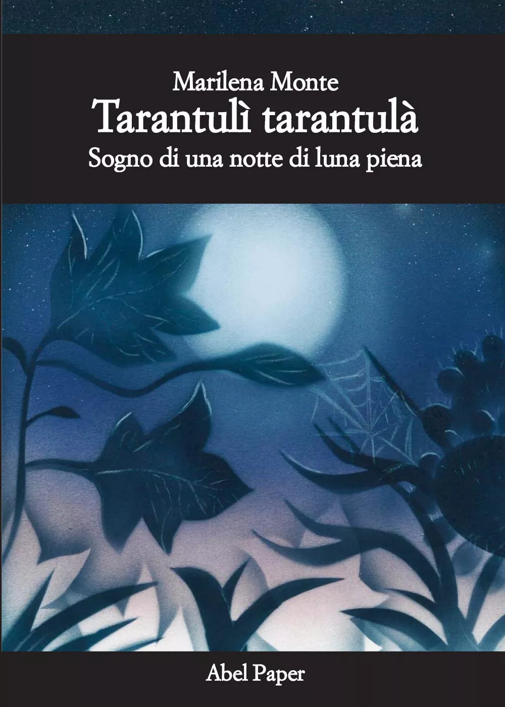 Tarantuli tarantula - Sogno di una notte di luna piena - Marilena Monte, 2019