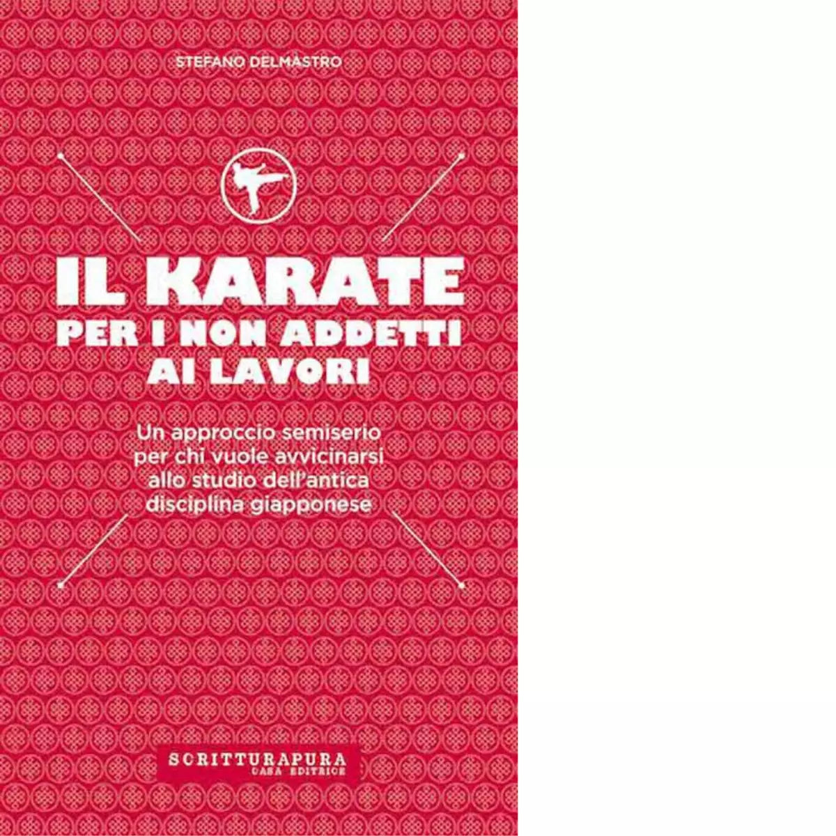 Il karate per i non addetti ai lavori di Stefano Delmastro
