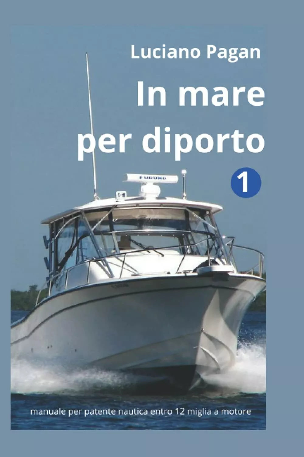 In mare per diporto: manuale per patente nautica a motore entro 12 miglia con tu
