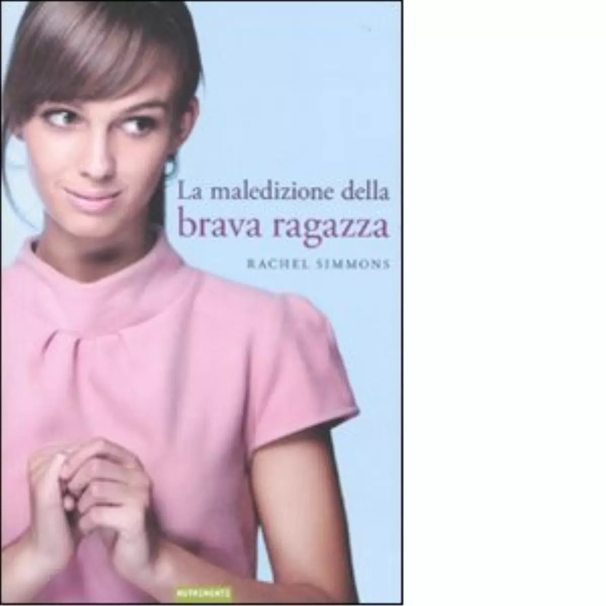 La maledizione della brava ragazza di Rachel Simmons