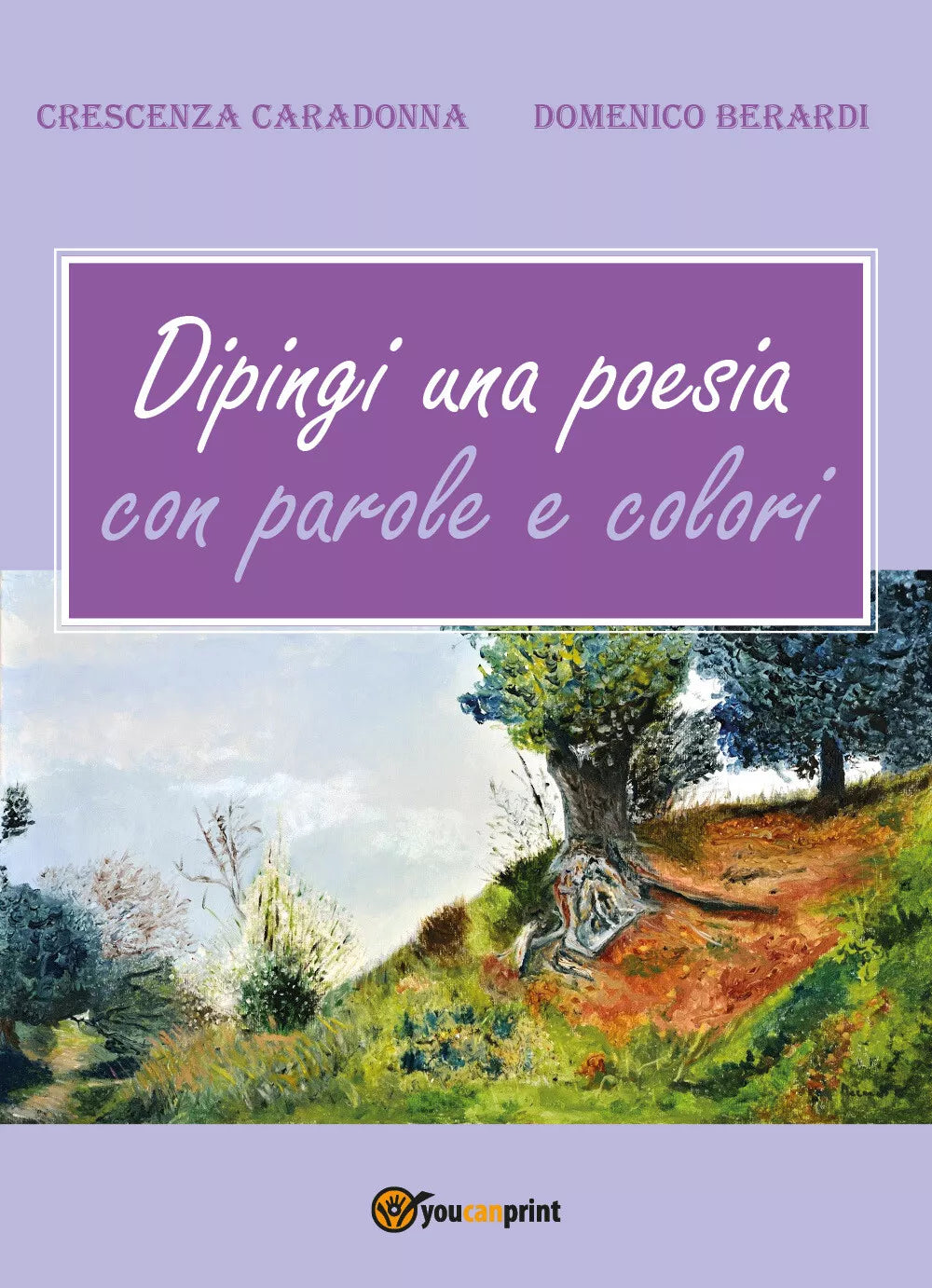 Dipingi una poesia con parole e colori di Crescenza Caradonna, 2017, Youcanpri