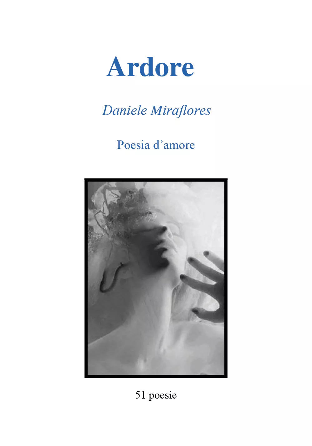 Ardore. Poesie d’amore di Daniele Miraflores, 2018, Youcanprint