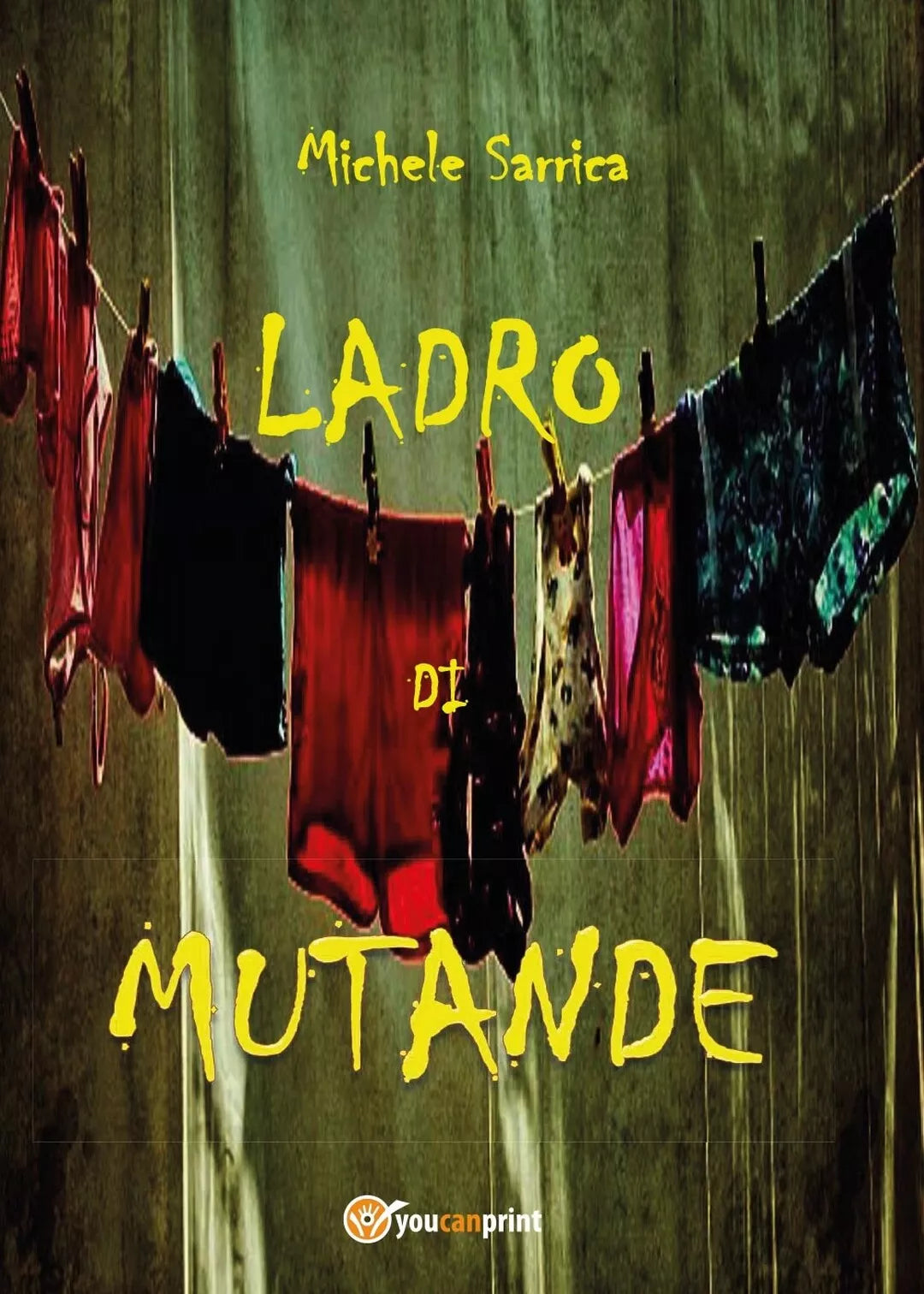 Ladro di mutande di Michele Sarrica, 2016, Youcanprint