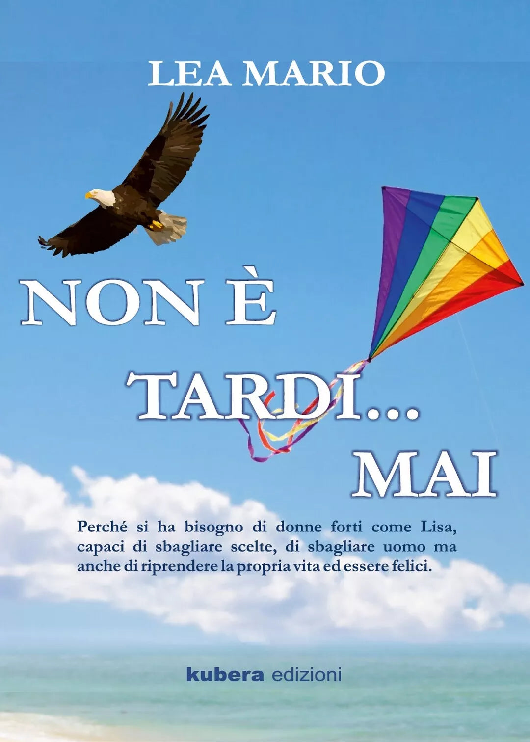 Non e tardi ... mai di Lea Mario, 2019, Kubera Edizioni