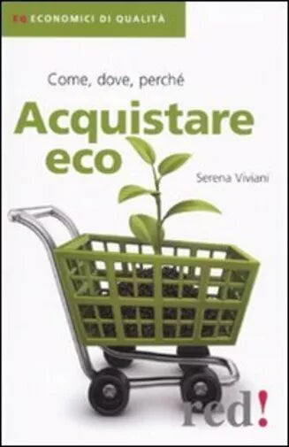 Acquistare eco. Come, dove, perche di Serena Viviani, 2010, Edizioni Red!