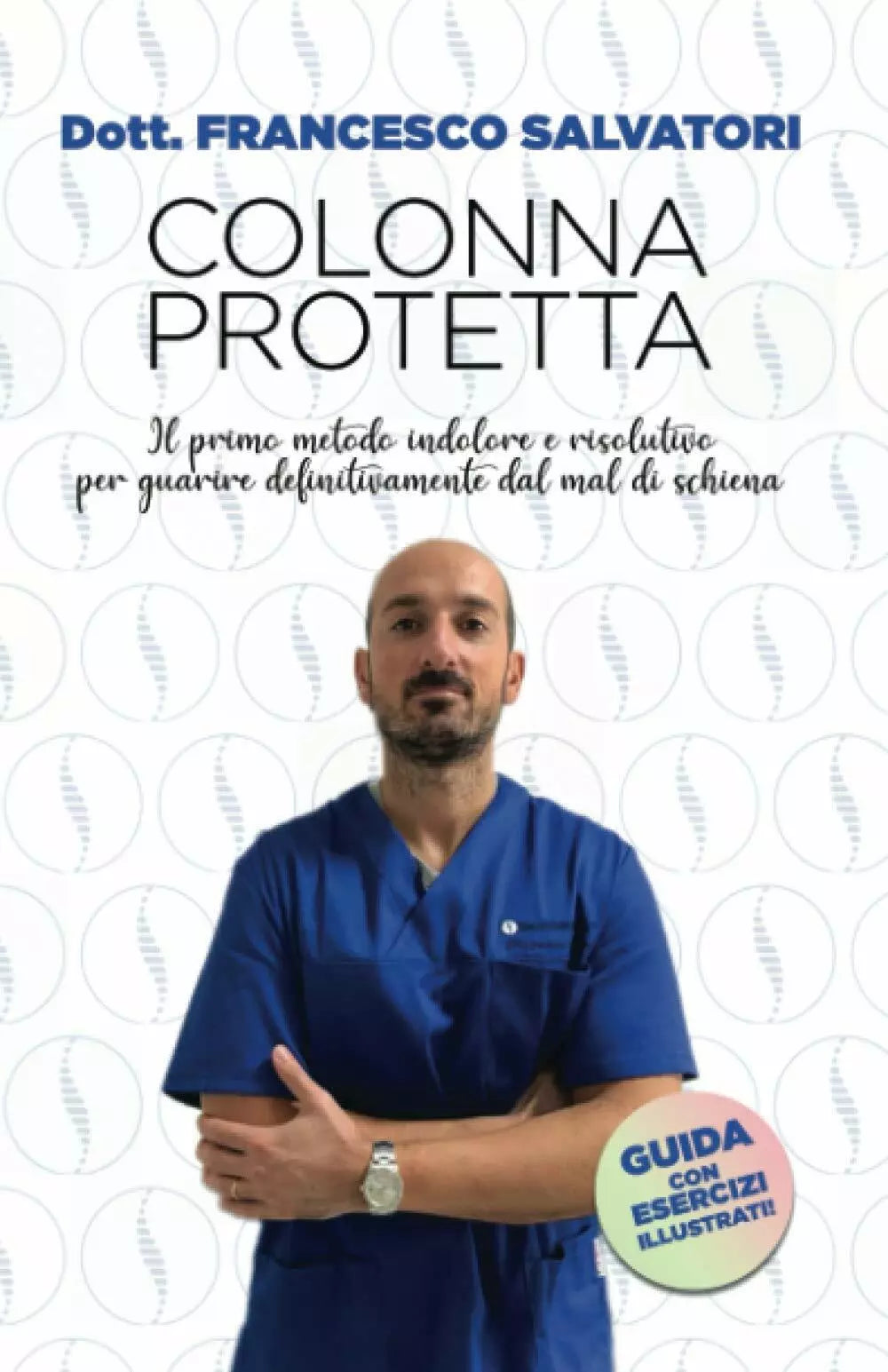 Colonna Protetta: Il primo metodo indolore e risolutivo per guarire definitivame
