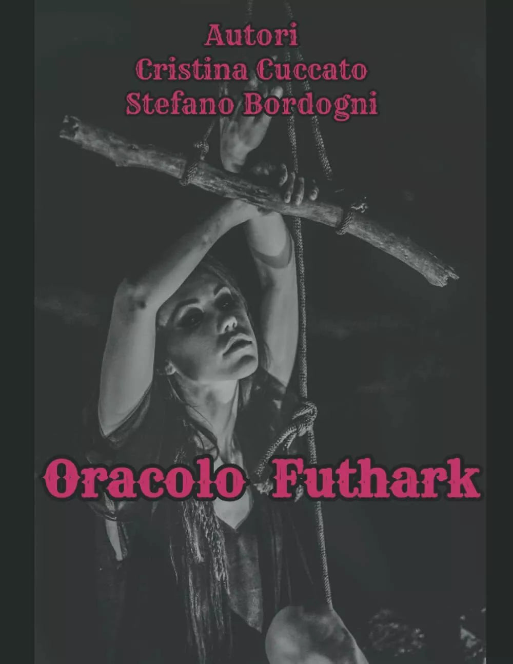 ORACOLO FUTHARK di Cristina Cuccato Stefano Bordogni, 2021, Indipendently Publ