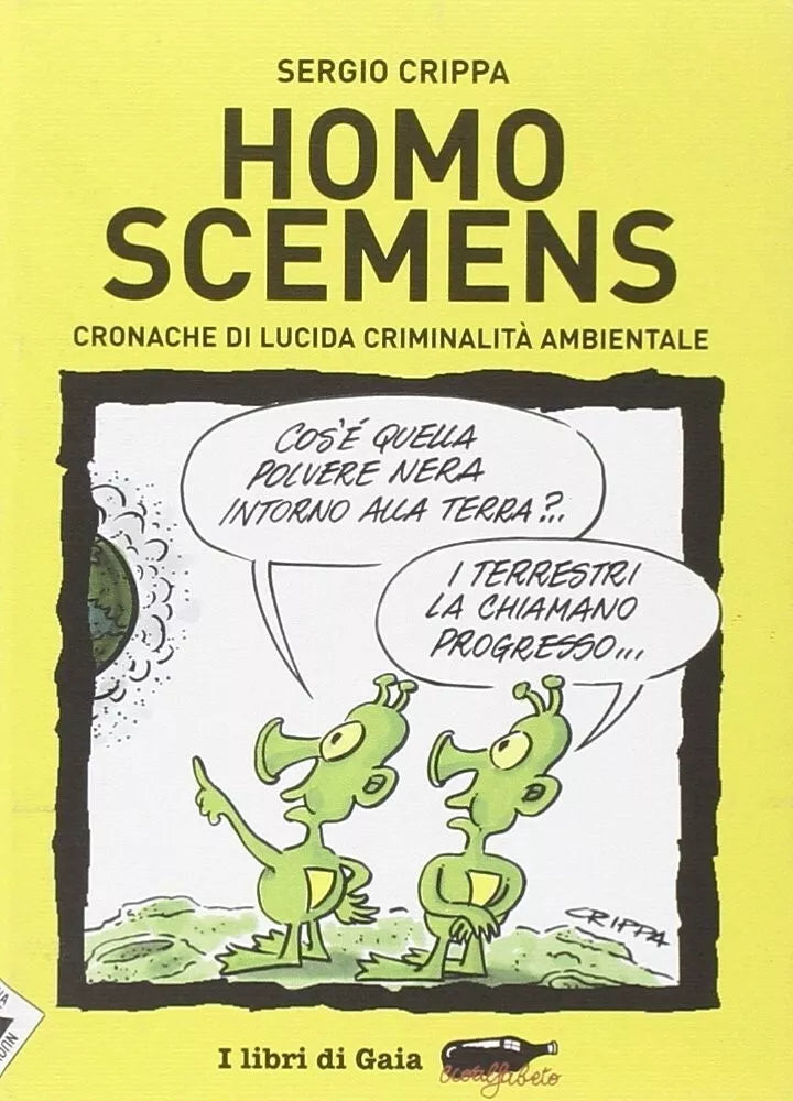 Homo scemens Cronache di lucida criminalit ambientale di Sergio Crippa