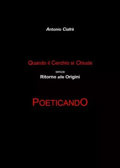 Quando il cerchio si chiude senza ritorno alle origini Poeticando di Antonio