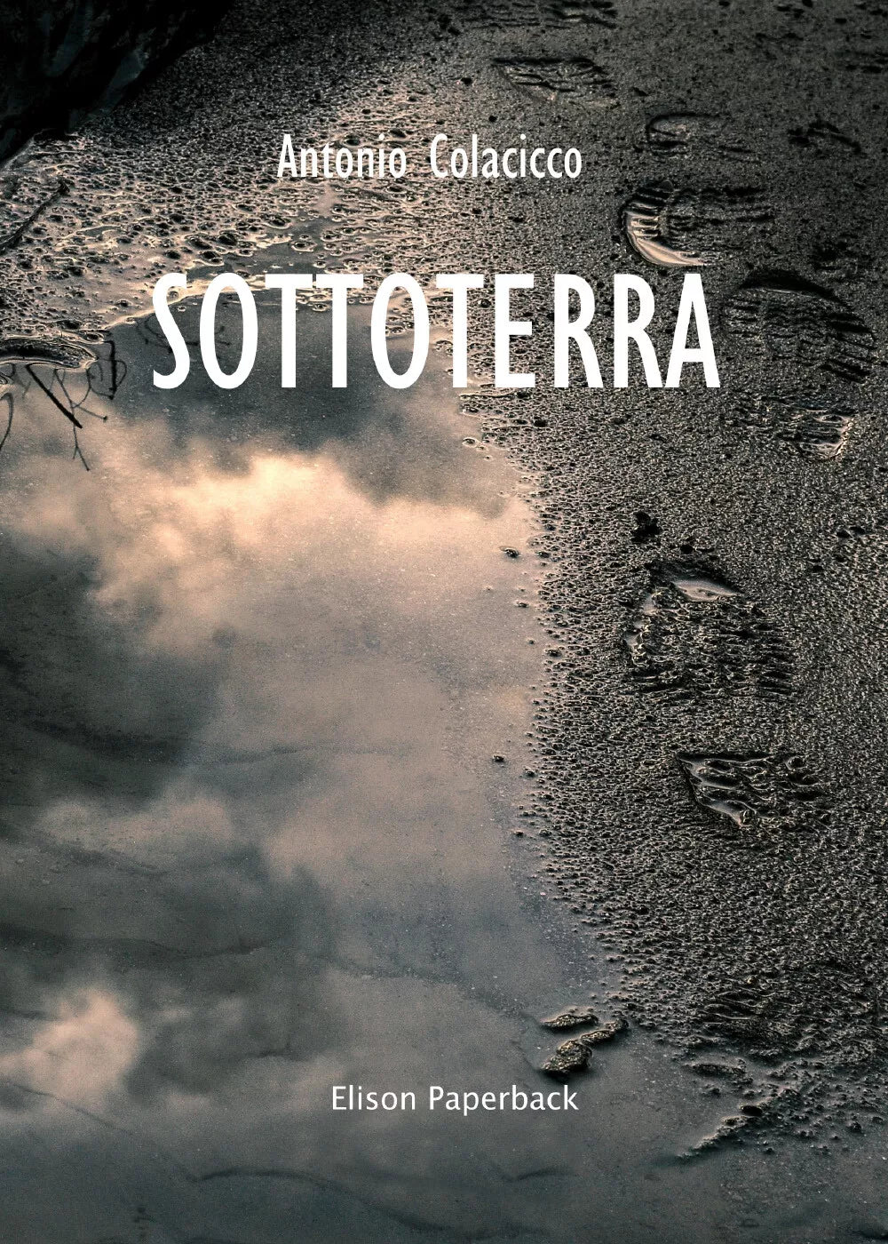 Sottoterra di Antonio Colacicco, 2021, Elison Paperback