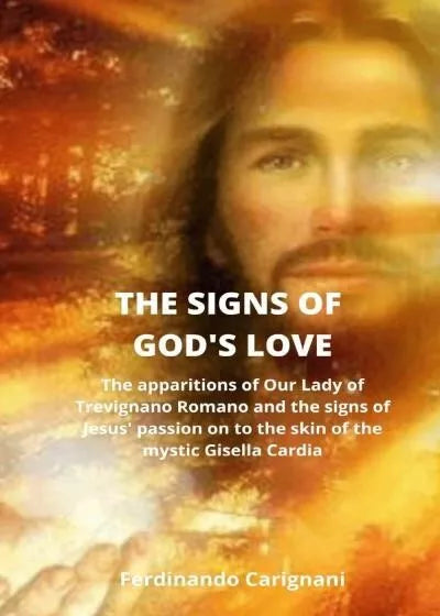 The signs of god s love The apparitions of Our Lady of Trevignano Romano and th