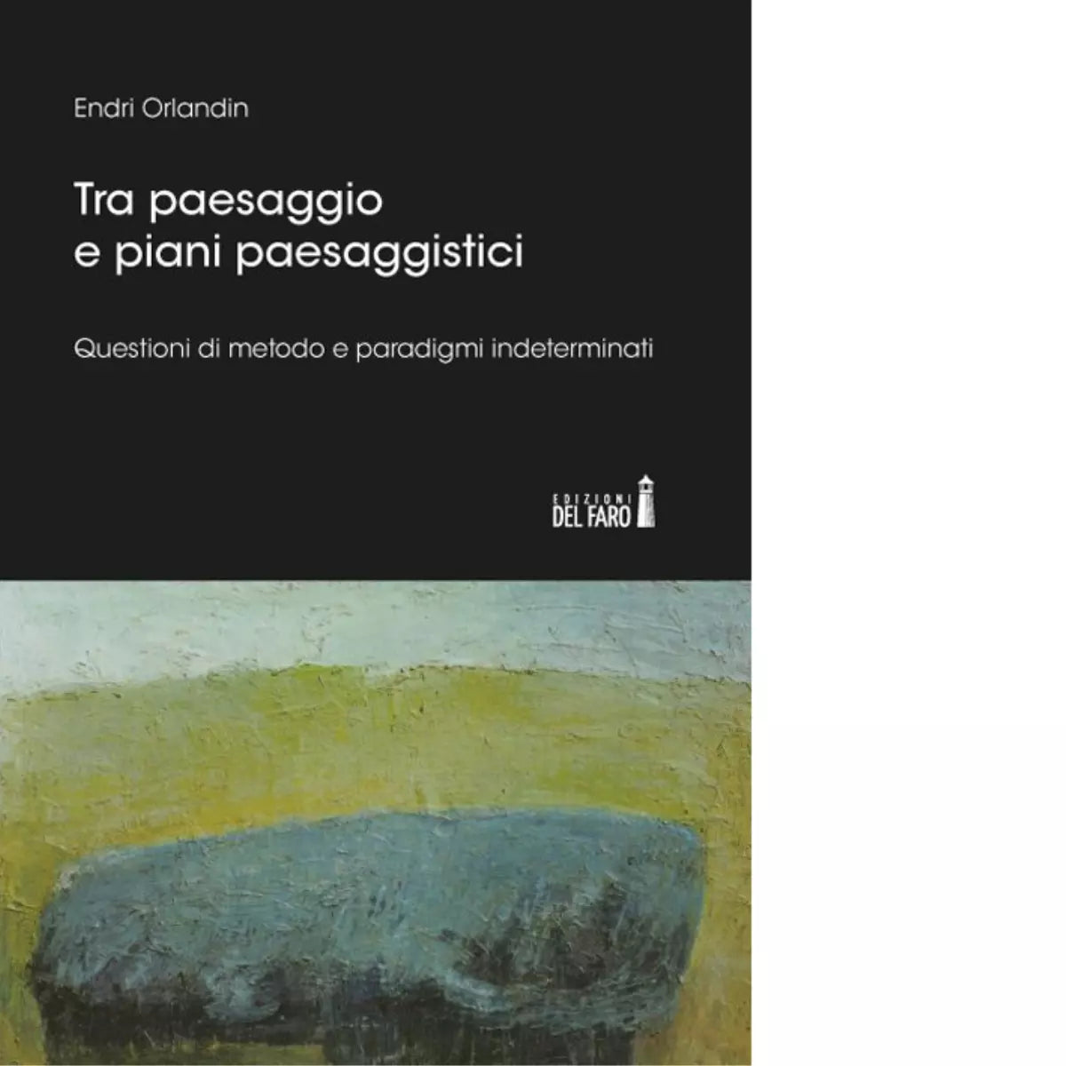 Tra paesaggio e piani paesaggistici di Orlandin Endri