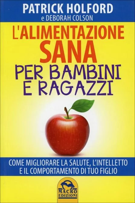 L’alimentazione sana per bambini e ragazzi. Come migliorare la salute, l’intelle