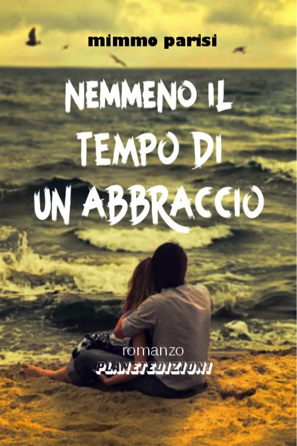 Nemmeno il tempo di un abbraccio di Mimmo Parisi, 2020, Youcanprint
