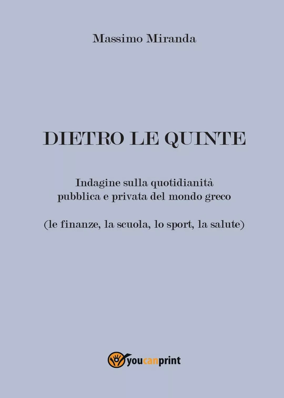Dietro le quinte di Massimo Miranda, 2016, Youcanprint