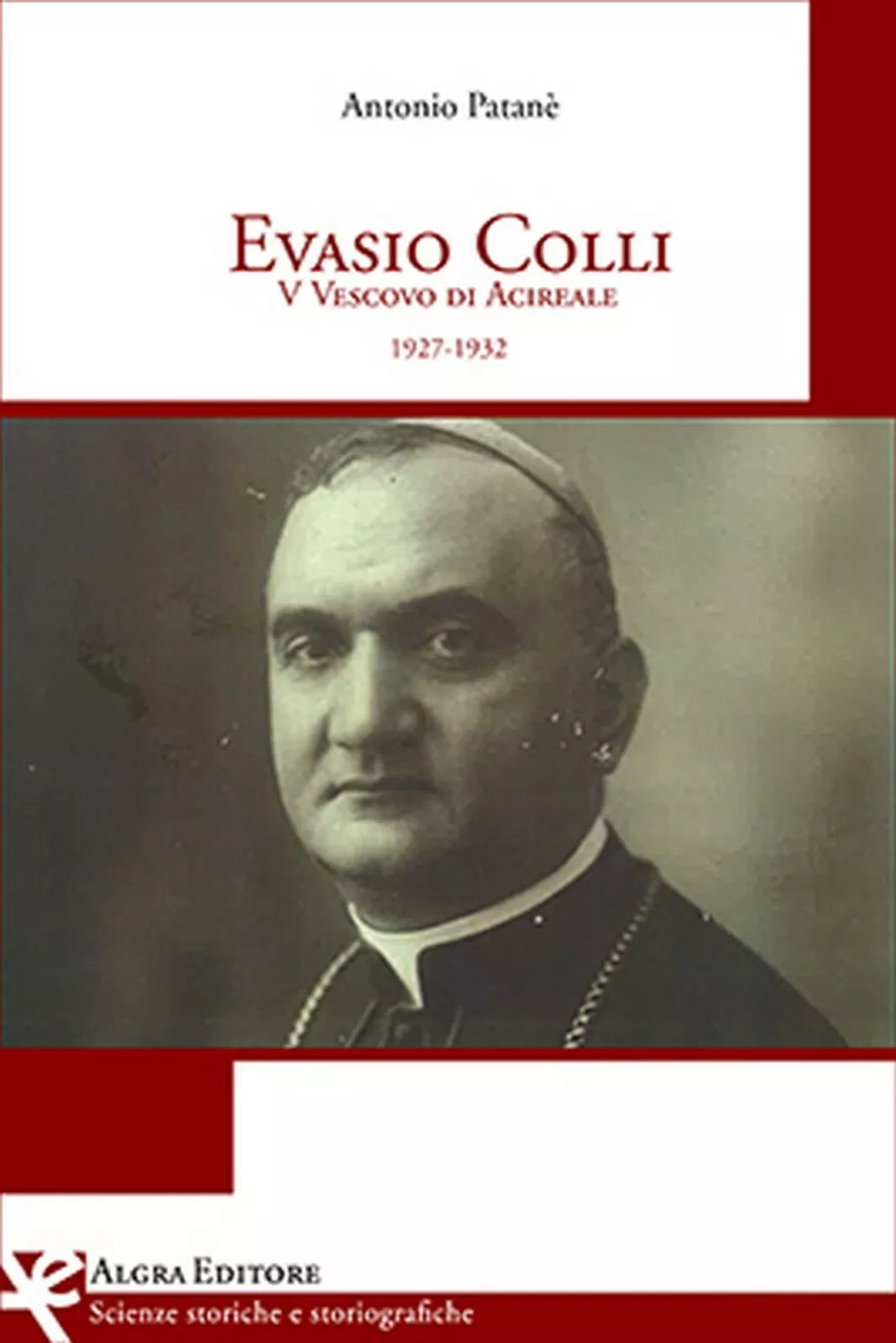 Evasio Colli V Vescovo di Acireale 1927-1932 di Antonio Patane, Algra Ed.