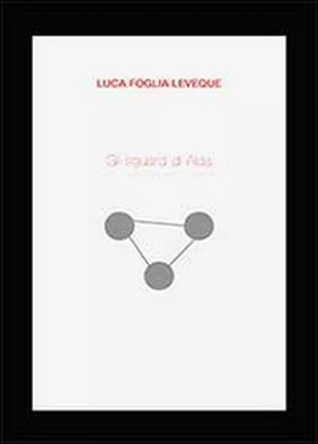Gli sguardi di Alda di Luca Foglia Leveque, 2013, Youcanprint