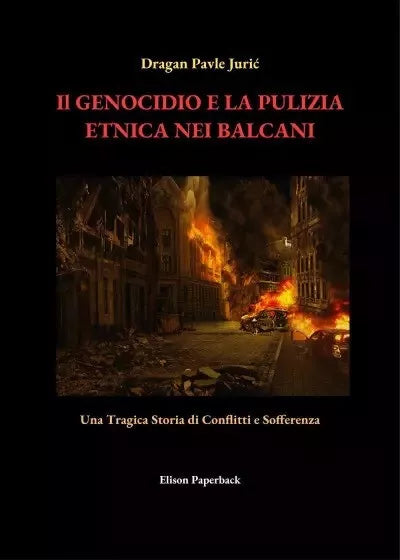 Il genocidio e la pulizia etnica nei balcani di Dragan Pavle Juric