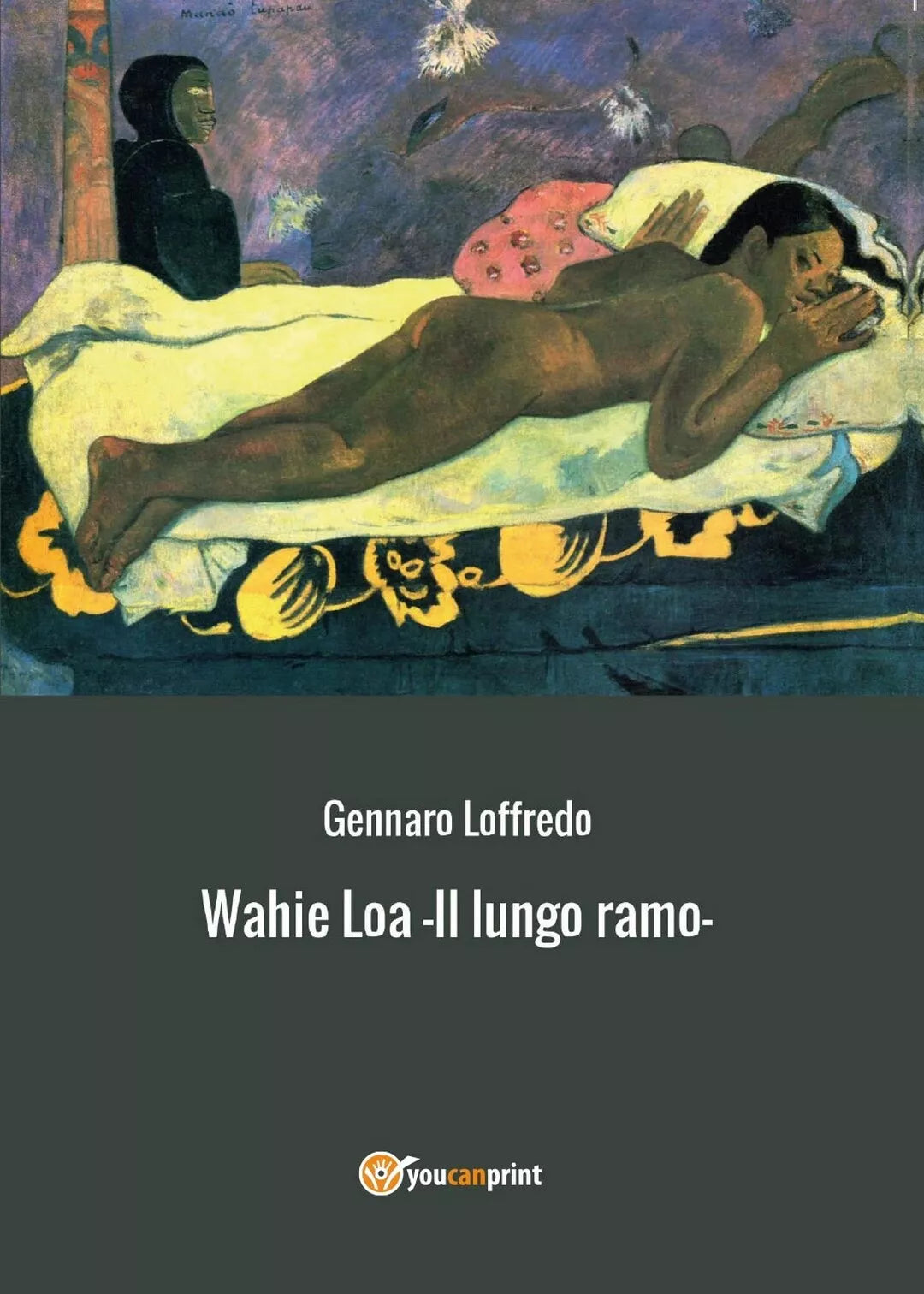 Wahie Loa - Il lungo ramo - di Gennaro Loffredo, 2016, Youcanprint
