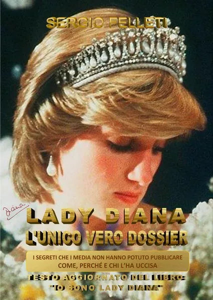 Lady Diana - L’unico vero dossier di Sergio Felleti, 2017, Youcanprint- ER