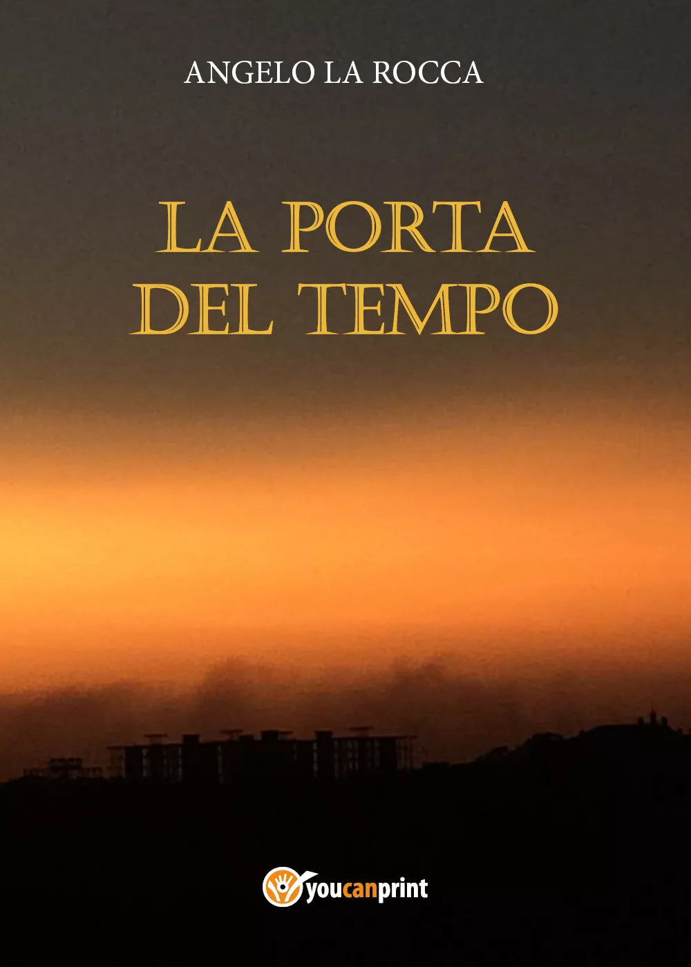 La Porta del Tempo di Angelo La Rocca, 2021, Youcanprint