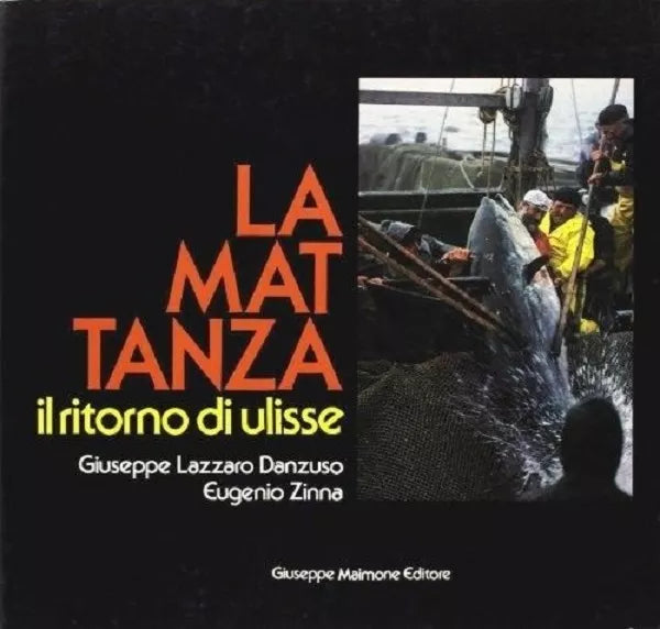 La Mattanza il ritorno di Ulisse di Giuseppe Lazzaro Danzuso, Eugenio Zinna