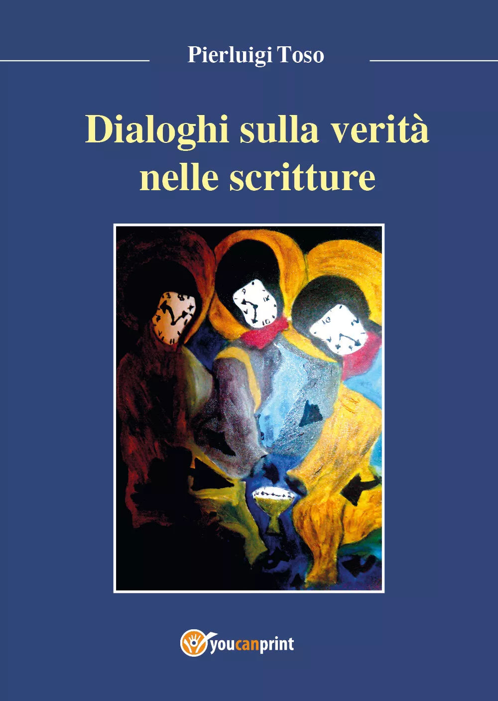 Dialoghi sulla verita narrata nelle Scritture, Pierluigi Toso, 2017, Youcanprint