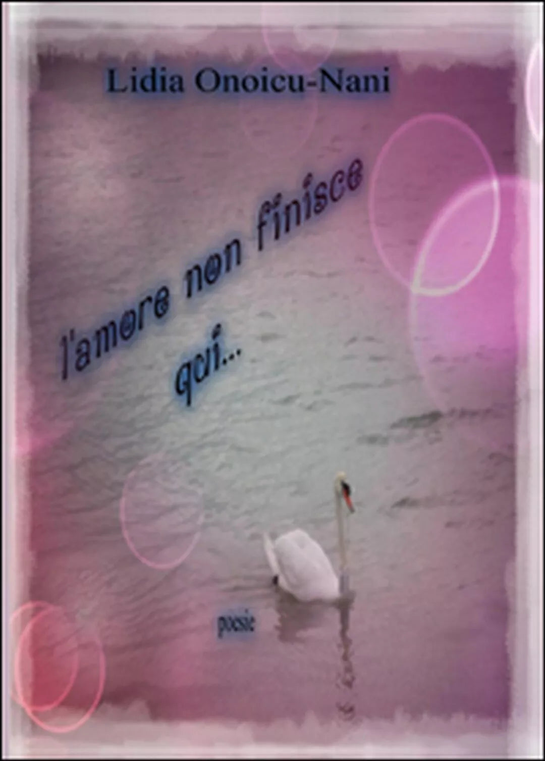 L’amore non finisce qui di Lidia Onoicu Nani, 2016, Youcanprint