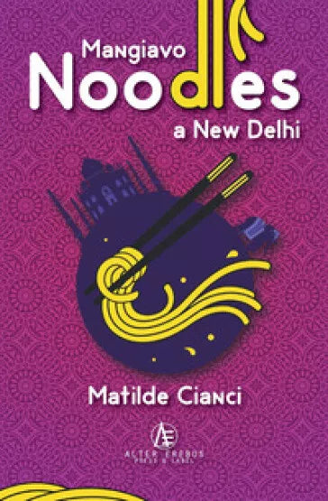 Mangiavo noodles a New Delhi di Matilde Cianci