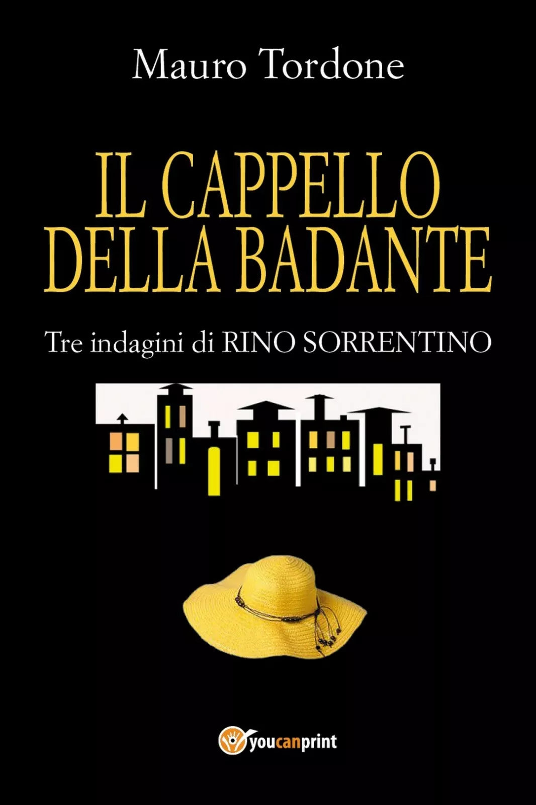 Il cappello della badante - Tre indagini di Rino Sorrentino di Mauro Tordone