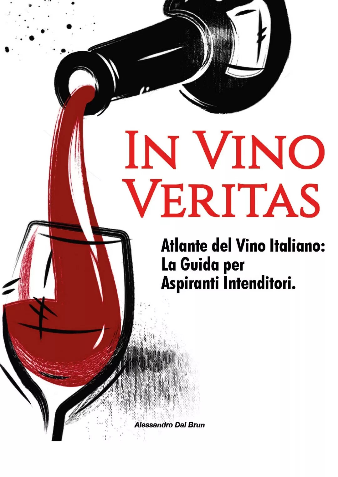 In Vino Veritas di Alessandro Dal Brun, 2021, Youcanprint