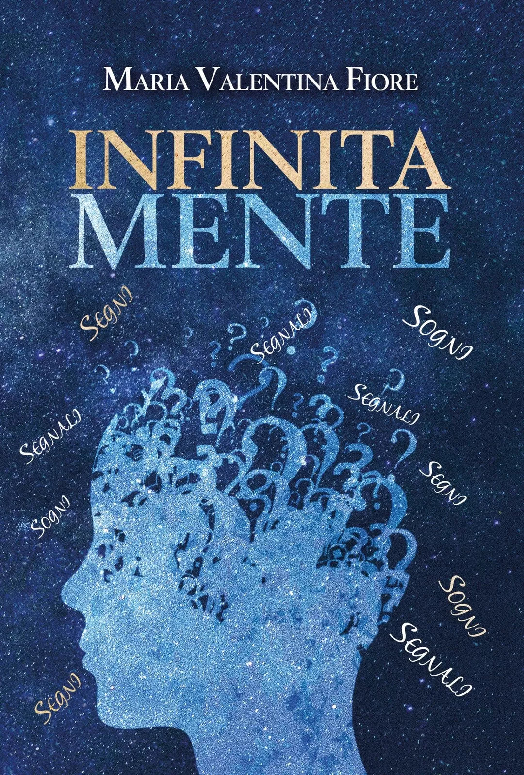 Infinita mente di Maria Valentina Fiore, 2019, Youcanprint