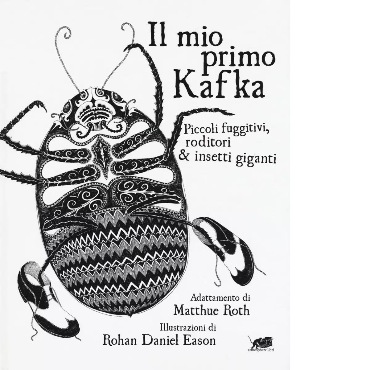 Il mio primo Kafka Piccoli fuggitivi roditori e insetti di Matthew Roth