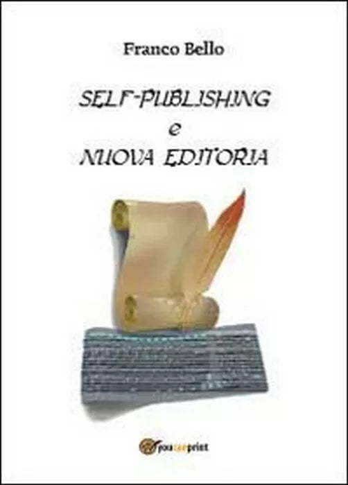 Self-publishing e nuova editoria - Franco Bello, 2013, Youcanprint