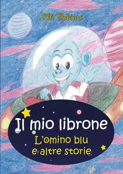 Il mio librone L omino blu e altre storie di Lilli Robinia