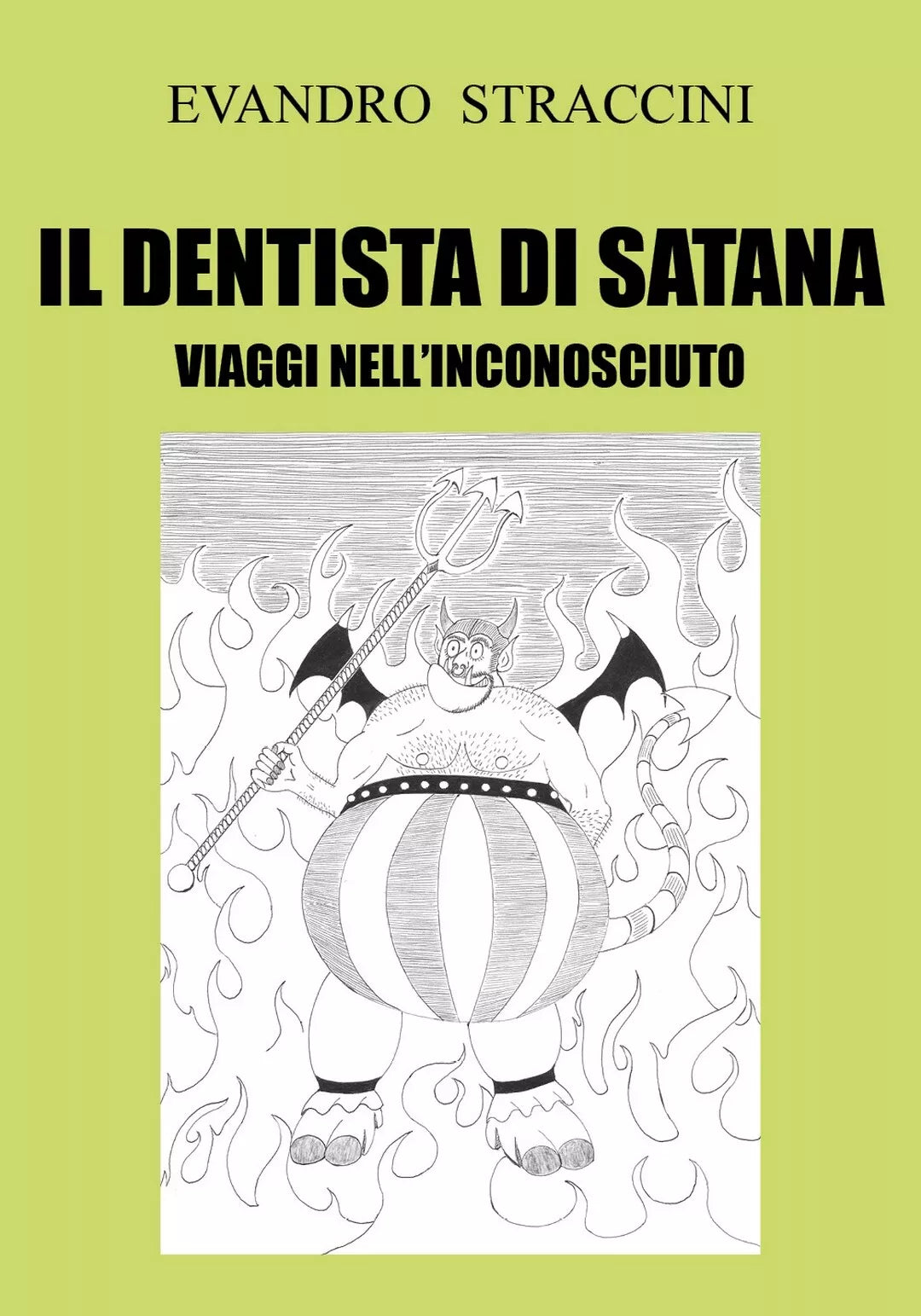 Il Dentista di Satana - Viaggi nell’Inconosciuto di Evandro Straccini, 2018