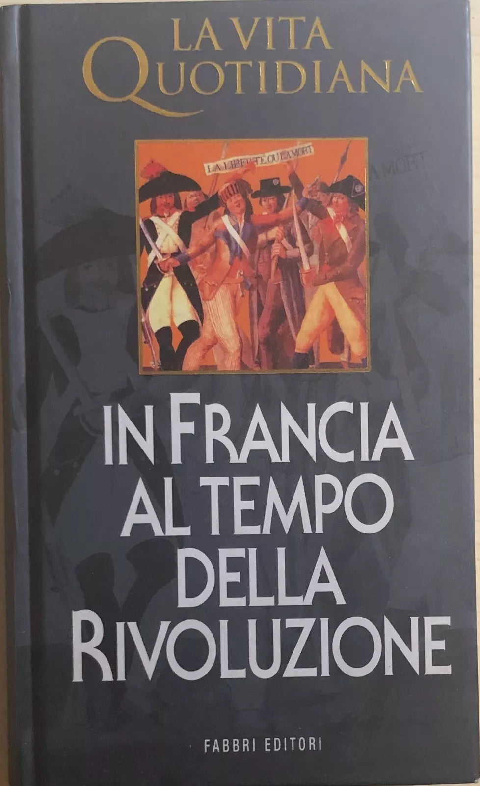 La vita quotidiana in Francia al tempo della Rivoluzione di Aa.vv., 1998, Fabbri