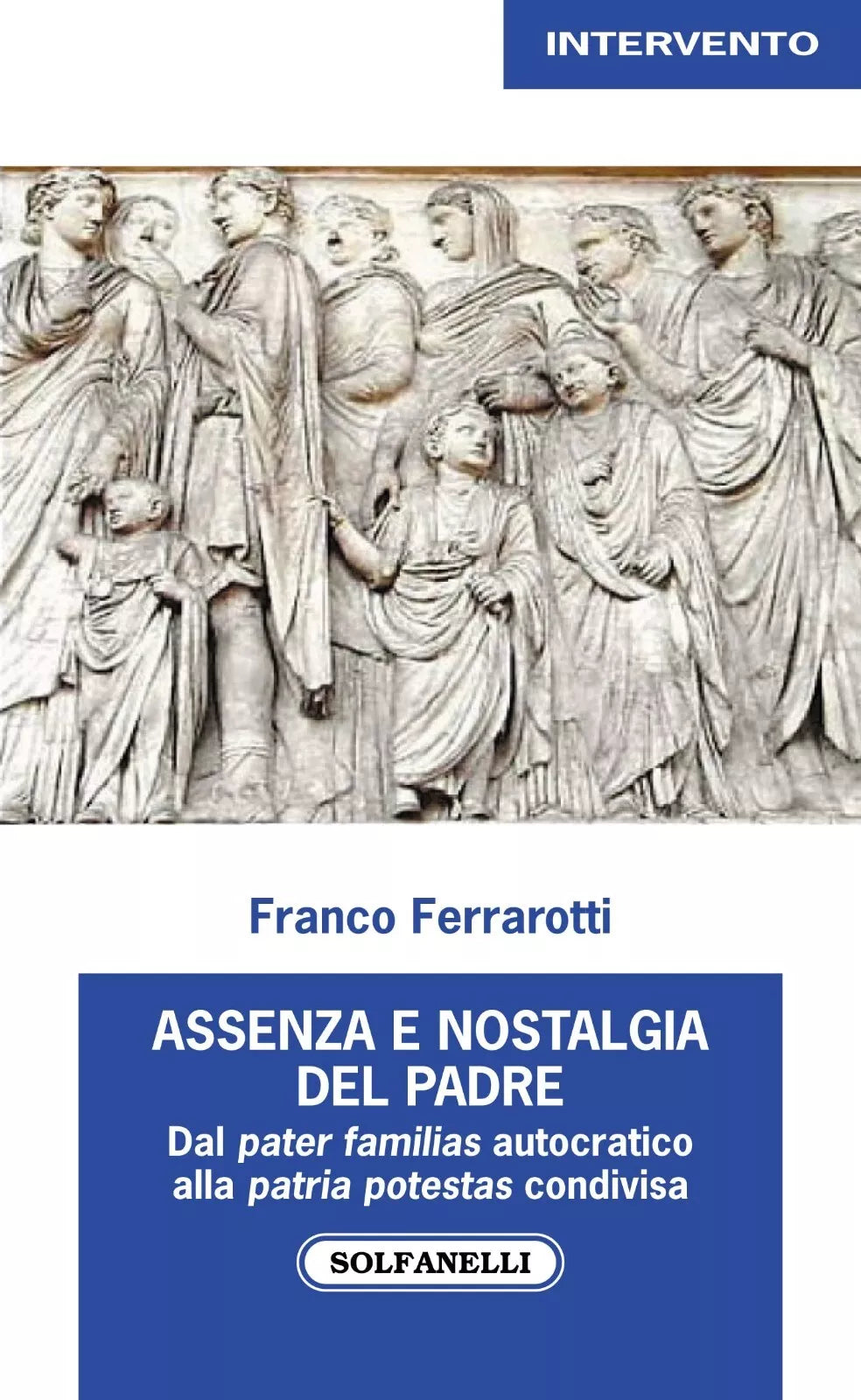Assenza nostalgica del padre Dal pater familias autocratico alla patria potest