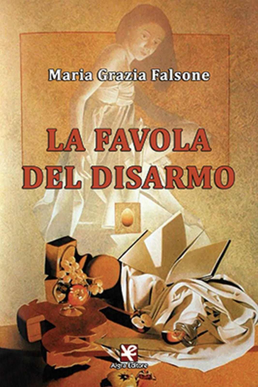 La favola del disarmo di Maria Grazia Falsone, Algra Editore